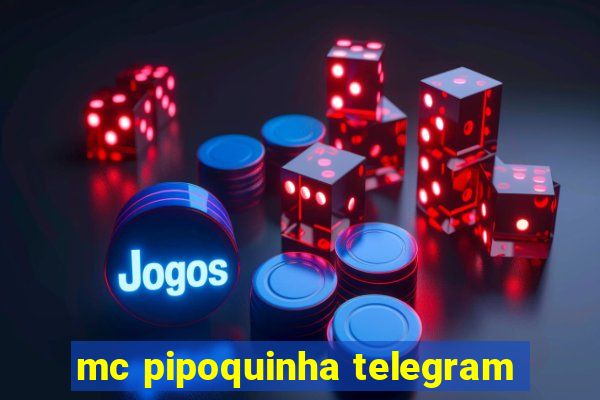 mc pipoquinha telegram